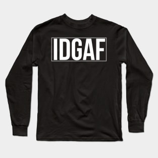 IDGAF Long Sleeve T-Shirt